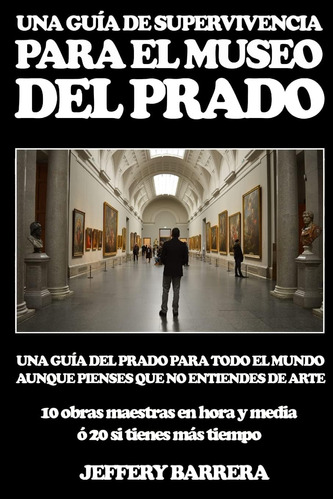 Libro: Guía Supervivencia Museo Del Prado: Una Gu