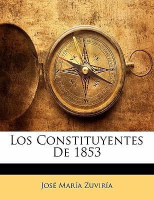 Libro Los Constituyentes De 1853 - Jose Maria Zuviria