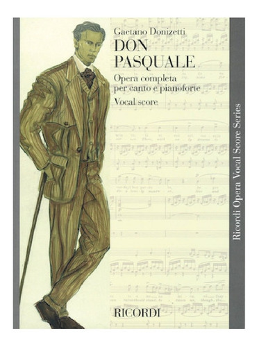 Don Pasquale: Ricordi Opera Completa Per Canto E Pianoforte.