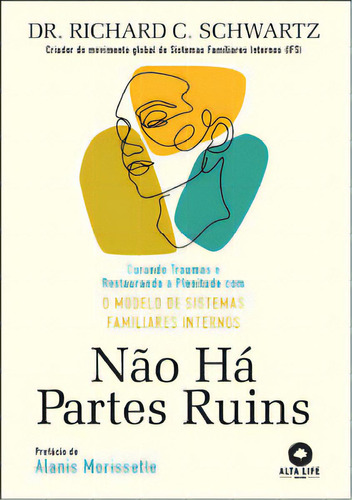 Não Há Partes Ruins, De Dr. Richard C. Schwartz. Editora Alta Life, Capa Mole Em Português