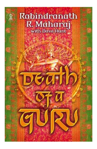 Death Of A Guru - Dave Hunt, Rabindranath Maharaj. Eb01