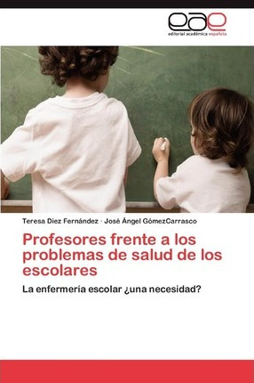 Libro Profesores Frente A Los Problemas De Salud De Los E...
