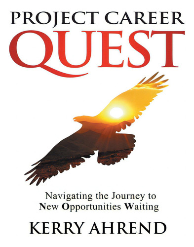 Project Career Quest: Navigating The Journey To New Opportunities Waiting, De Ahrend, Kerry. Editorial Ambassador Pr Llc, Tapa Dura En Inglés