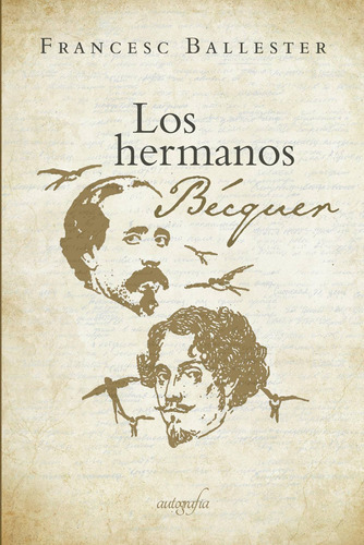 Los Hermanos Becquer, De Ballester , Francesc.., Vol. 1.0. Editorial Autografia, Tapa Blanda En Español, 2018