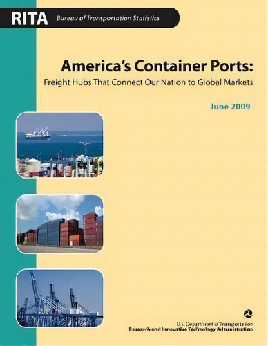 America's Container Ports : Freight Hubs That Connect Our Nation To Global Markets, De U S Department Of Transportation. Editorial Createspace Independent Publishing Platform, Tapa Blanda En Inglés