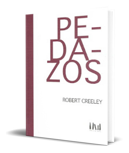 Pedazos, De Robert Creeley. Editorial Ideazapato - Araucaria, Tapa Blanda En Español, 2010
