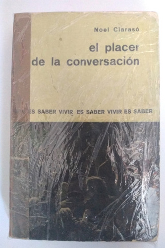 El Placer De La Conversacion Noel Clarasó 1957 (Usado)