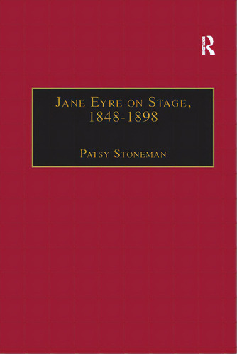 Jane Eyre On Stage, 18481898: An Illustrated Edition Of Eight Plays With Contextual Notes, De Stoneman, Patsy. Editorial Routledge, Tapa Blanda En Inglés