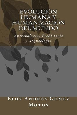 Libro Evoluci N Humana Y Humanizaci N Del Mundo : Antropo...