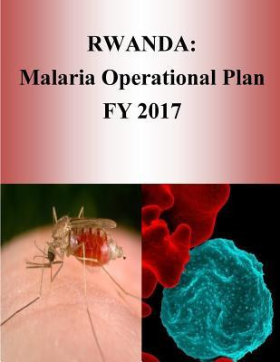 Libro Rwanda : Malaria Operational Plan Fy 2017 (presiden...