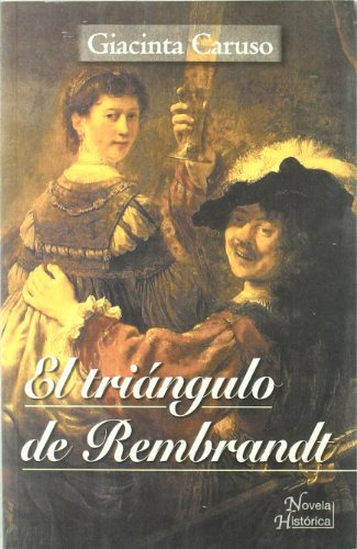 Libro Triangulo De Rembrandt Novela Historica Rustica De Gia