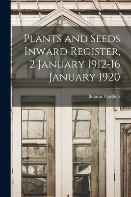 Libro Plants And Seeds Inward Register, 2 January 1912-16...