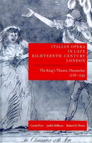 Italian Opera In Late Eighteenth-century London: Volume 1: The King's Theatre, Haymarket, 1778-1791, De Curtis Price. Editorial Oxford University Press, Tapa Dura En Inglés