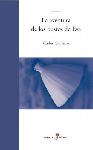 Aventura De Los Bustos De Eva, La - Carlos Gamerro