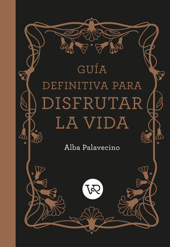 Guía Definitiva Para Disfrutar La Vida / Pd., De Palavecino, Alba. Editorial Vergara & Riba, Tapa Dura, Edición 01 En Español, 2024