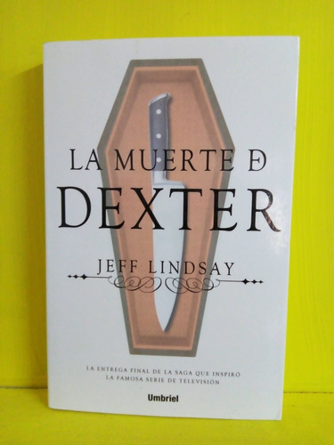 La Muerte De Dexter. Jeff Lindsay