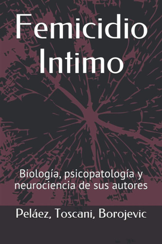 Femicidio Íntimo: Biología, Psicopatología Y Neurocie, De Peláez, Víctor. Editorial Oem, Tapa Blanda En Español