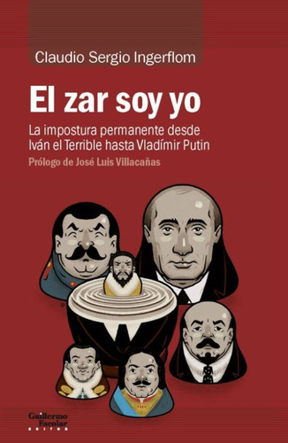 Libro El Zar Soy Yo. La Impostura Permanente Desde Iván  Lku