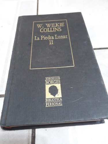 La Piedra Lunar  Tomo 2   ---- W. Wilkie Collins