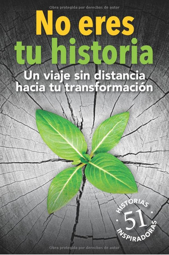 No Eres Tu Historia: Un Viaje Sin Distancia Hacia Tu Transfo