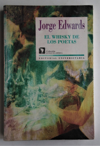 Jorge Edwards. El Whisky De Los Poetas