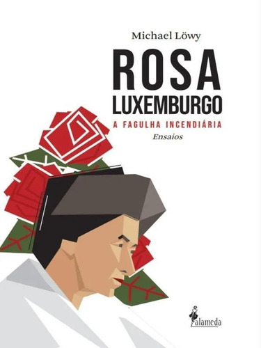 Rosa Luxemburgo - Vol. 1: A Fagulha Incendiária, De Löwy, Michael. Editora Alameda, Capa Mole Em Português
