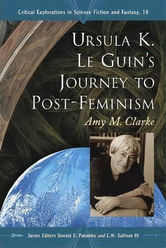 Ursula K. Le Guin's Journey To Post-feminism, De Amy M Clarke. Editorial Mcfarland Co Inc, Tapa Blanda En Inglés