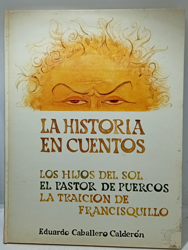 La Historia En Cuentos - Eduardo Caballero Calderón 