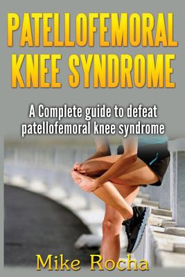 Libro Patellofemoral Knee Syndrome: A Complete Guide To D...