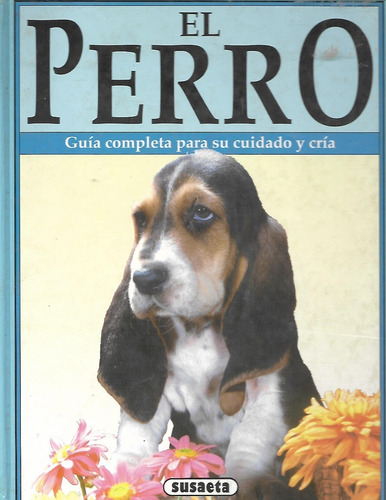 El Perro - Guia Completa Para Su Cuidado Y Cria - Completo