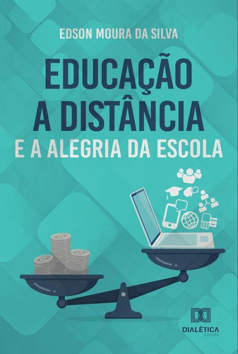 Educação A Distância E A Alegria Da Escola, De Edson Moura Da Silva. Editorial Editora Dialetica, Tapa Blanda En Portuguese