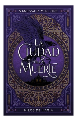 Libro : La Ciudad De La Muerte Hilos De Magia - Migliore,..