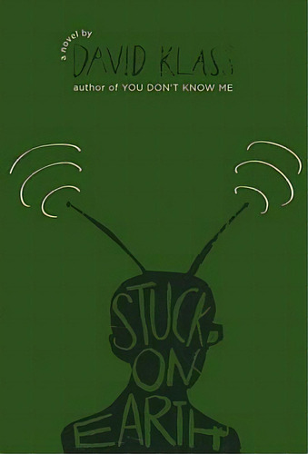 Stuck On Earth, De David Klass. Editorial St Martins Press, Tapa Dura En Inglés