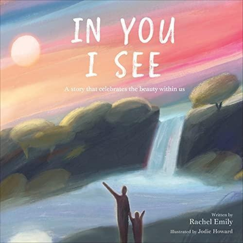 In You I See: A Story That Celebrates The Beauty Within (lib