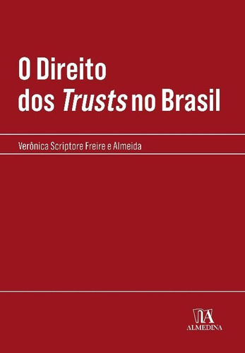 Direito Dos Trusts No Brasil, O - 01ed/20, De Almeida, Veronica Scriptore Freire E. Editora Almedina Em Português