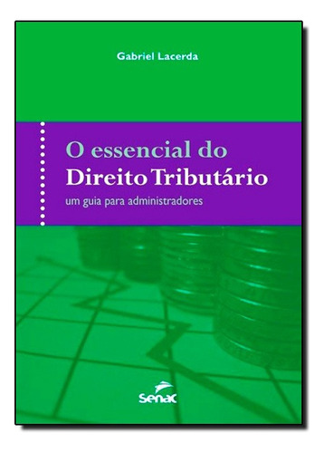 Essencial Do Direito Tributario, O, De Gabriel Lacerda. Editora Senac Em Português