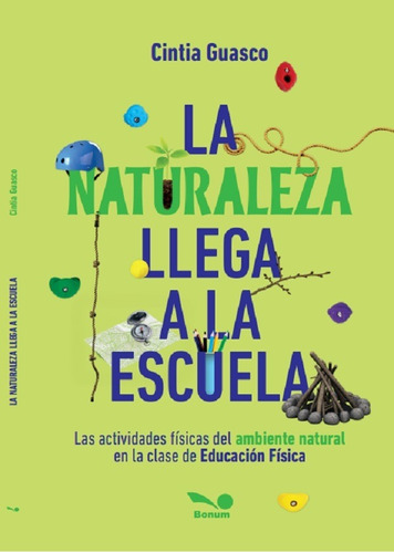 La Naturaleza Llega A La Escuela, De Cintiaguasco. Editorial Bonum, Tapa Blanda En Español, 2021