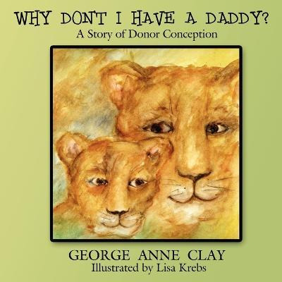 Libro Why Don't I Have A Daddy? - George Anne Clay