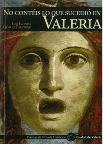 No Conteis Lo Que Sucedio En Valeria - Gomez Escobar,luis Ja