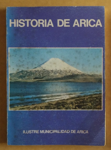 Historia De Arica. Luis Alberto Galdames