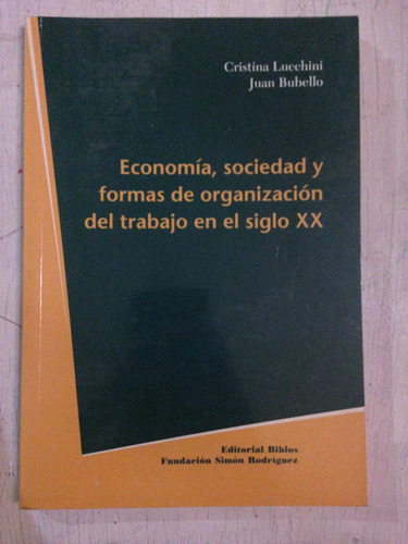 Economia Sociedad Y Formas De Organización Trabajo Siglo Xx