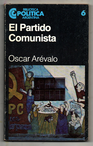  El Partido Comunista - Oscar Arévalo Usado Antiguo 1983