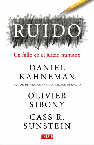  Ruido: Un Fallo En El Juicio Humano..* - Daniel Kahneman