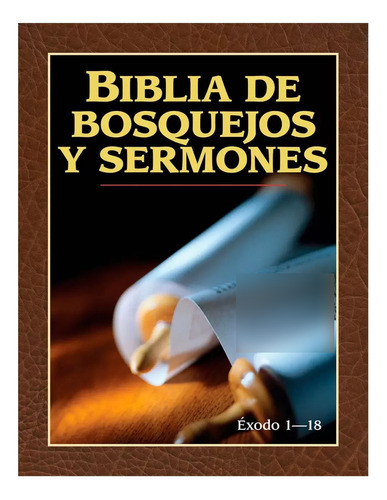 Biblia De Bosquejos Y Sermones: Exodo 1-18