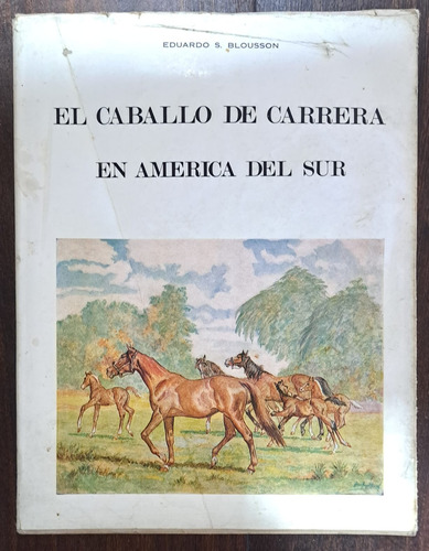 El Caballo De Carrera En América Del Sur - Eduardo Blousson (Usado)