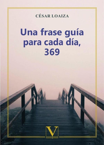 Una Frase Guía Para Cada Día, 369 - César Loaiza