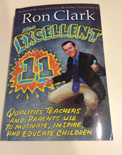 The Excellent 11: Qualities Teachers And Parents Use To Motivate, Inspire, And Educate Children, De Clark, Ron. Editorial Hachette Books, Tapa Blanda En Inglés