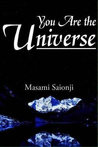 You Are The Universe, De Masami Saionji. Editorial Authorhouse, Tapa Blanda En Inglés