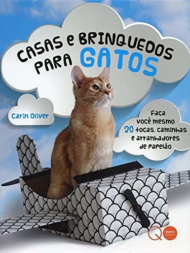 Casas e brinquedos para gatos, de Quarto Publishing. Editorial Quarto Editora, capa dura em português, 2017