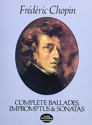 Complete Ballades, Impromptus and Sonatas, de Chopin, Frédéric, Classical Piano Sheet Music. Editorial Dover Publications, tapa blanda en inglés, 1981